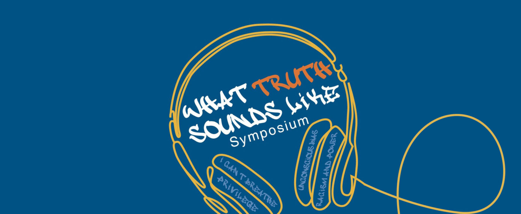What truth sounds like symposium graphic, featuring dynamic type design and a line drawing with headphones.